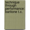 Technique Through Performance: Baritone T.C. door Frank Erickson