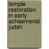 Temple Restoration In Early Achaemenid Judah