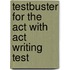 Testbuster For The Act With Act Writing Test