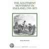 The Allotment Movement In England, 1793-1873 by Jeremy Burchardt