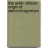 The Ankh: African Origin Of Electromagnetism