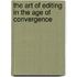 The Art Of Editing In The Age Of Convergence