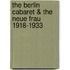 The Berlin Cabaret & The Neue Frau 1918-1933