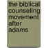 The Biblical Counseling Movement After Adams