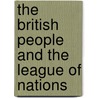 The British People And The League Of Nations door Helen McCarthy