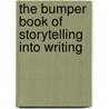 The Bumper Book Of Storytelling Into Writing by Pie Corbett