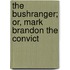 The Bushranger; Or, Mark Brandon The Convict