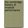 The Cambridge History Of Musical Performance door Robin Stowell