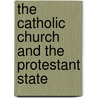 The Catholic Church and the Protestant State by Oliver P. Rafferty