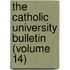 The Catholic University Bulletin (Volume 14)