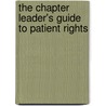 The Chapter Leader's Guide to Patient Rights door Jean S. Clark