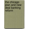The Chicago Plan And New Deal Banking Reform door Ronnie J. Phillips