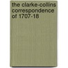 The Clarke-Collins Correspondence Of 1707-18 door Samuel Clarke