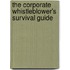 The Corporate Whistleblower's Survival Guide