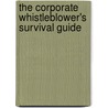 The Corporate Whistleblower's Survival Guide by Tom Devine