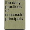 The Daily Practices Of Successful Principals door Marilyn L. Grady
