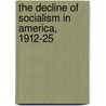 The Decline Of Socialism In America, 1912-25 door James Weinstein