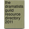 The Dramatists Guild Resource Directory 2011 door Dramatists Guild