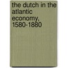 The Dutch In The Atlantic Economy, 1580-1880 door Pieter Emmer
