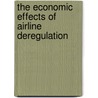The Economic Effects Of Airline Deregulation door Steven Morrison
