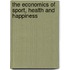 The Economics Of Sport, Health And Happiness