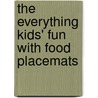 The Everything Kids' Fun With Food Placemats door Adams Media