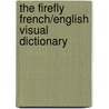 The Firefly French/English Visual Dictionary door Jean-Claude Corbeil