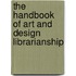 The Handbook Of Art And Design Librarianship