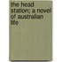 The Head Station; A Novel Of Australian Life
