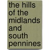 The Hills Of The Midlands And South Pennines door Alasdair Dibb