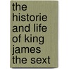The Historie And Life Of King James The Sext door John Colville