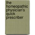 The Homeopathic Physician's Quick Prescriber