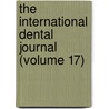 The International Dental Journal (Volume 17) door American Academy of Dental Science