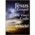 The Jesus Gospel or the Da Vinci Code Which?