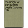 The Knight Of Our Burning Pestle (Volume 33) door Francis Beaumont