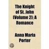 The Knight Of St. John (Volume 2); A Romance door Miss Anna Maria Porter