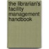 The Librarian's Facility Management Handbook