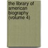 The Library Of American Biography (Volume 4)