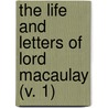 The Life And Letters Of Lord Macaulay (V. 1) by Sir George Otto Trevelyan