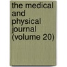 The Medical And Physical Journal (Volume 20) door Unknown Author