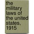 The Military Laws Of The United States, 1915