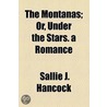 The Montanas; Or, Under The Stars. A Romance door Sallie J. Hancock