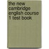 The New Cambridge English Course 1 Test Book