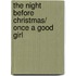The Night Before Christmas/ Once A Good Girl