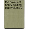 The Novels Of Henry Fielding, Esq (Volume 2) by Henry Fielding