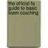 The Official Fa Guide To Basic Team Coaching