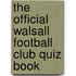 The Official Walsall Football Club Quiz Book