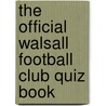 The Official Walsall Football Club Quiz Book door Chris Cowlin