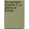 The Oxonians (Volume 1); A Glance At Society by Samuel Beazley