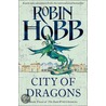 The Rain Wild Chronicles 03. City Of Dragons door Robin Hobb